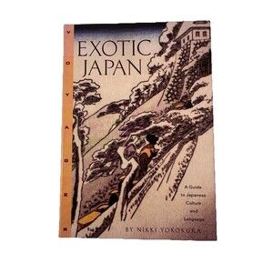 Exotic Japan: A Guide To Japanese Culture And Language Nikki Yokosuka
